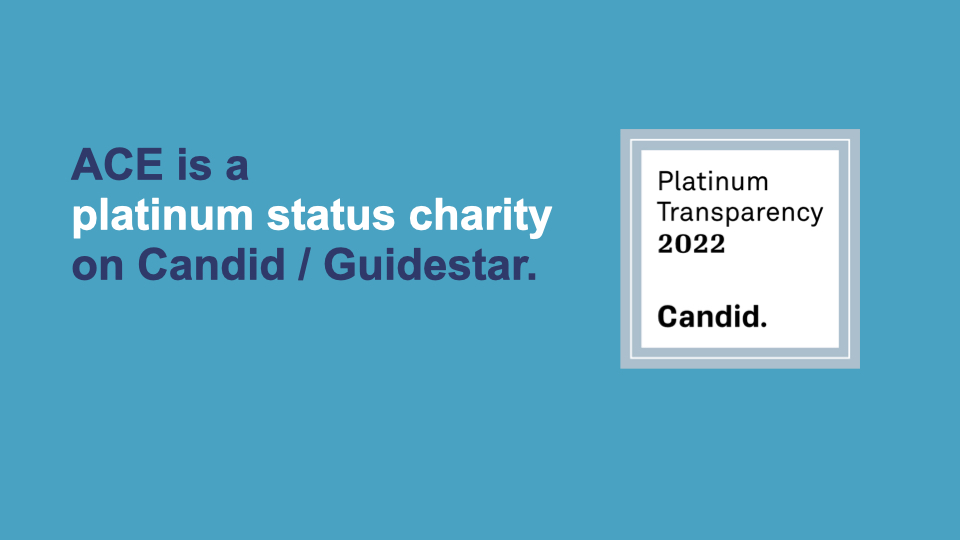 ACE is a platinum status charity on Candid/Guidestar.