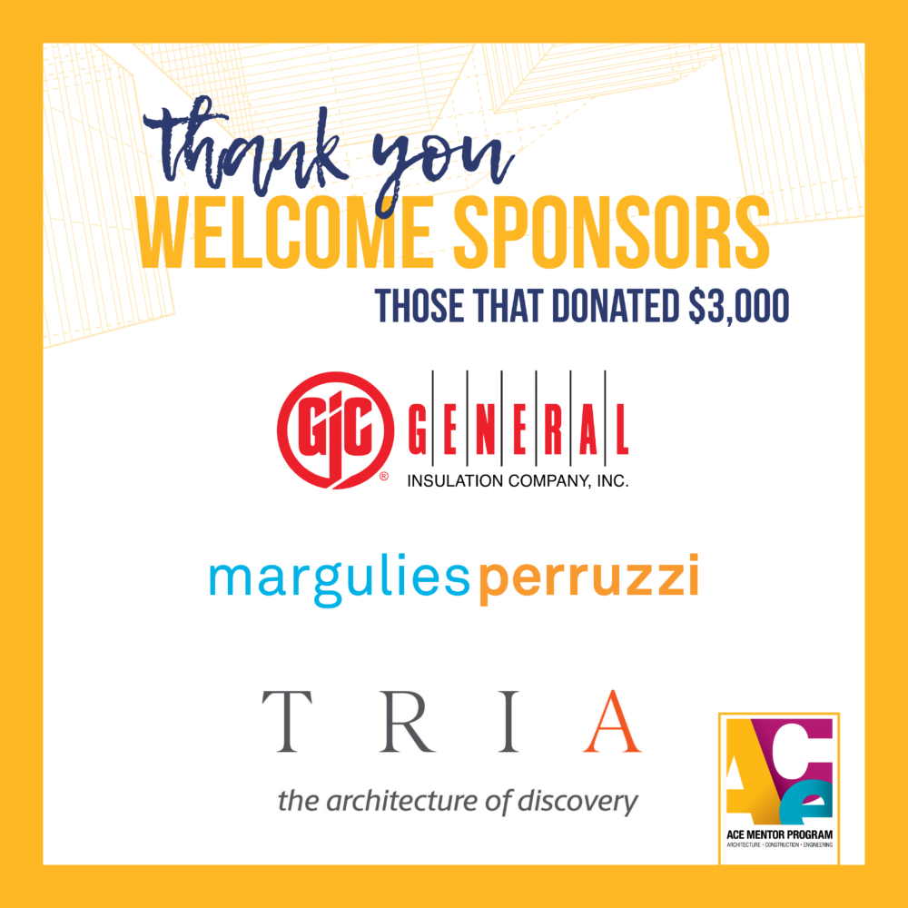 Thank you to our welcome sponsors for donating $3,000-$4,000 to ACE: Cushman & Wakefield, General Insulation, Margulies Perruzzi, & TRIA